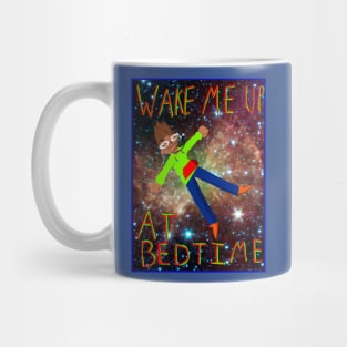 Wake Me Up @ Bedtime Shirt Mug